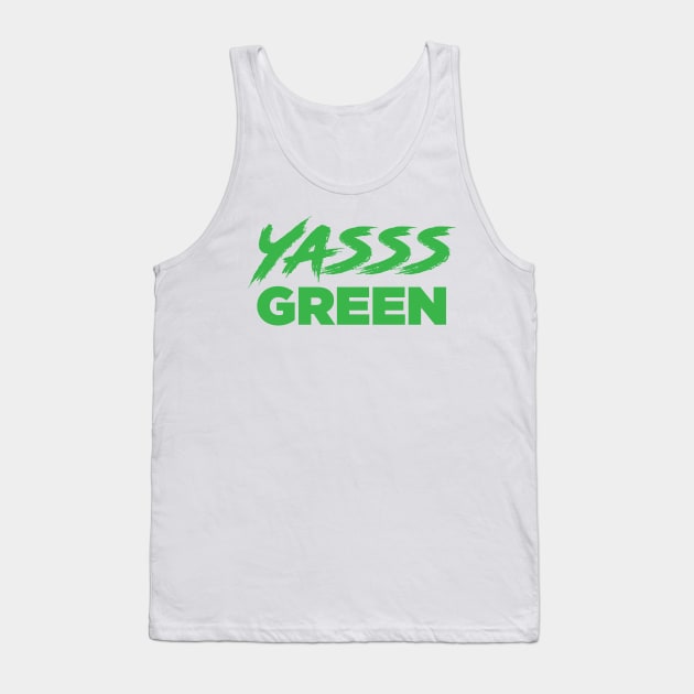 YASSS GREEN - St. Paddy's Day T-shirt (Green Text) Tank Top by knolaust